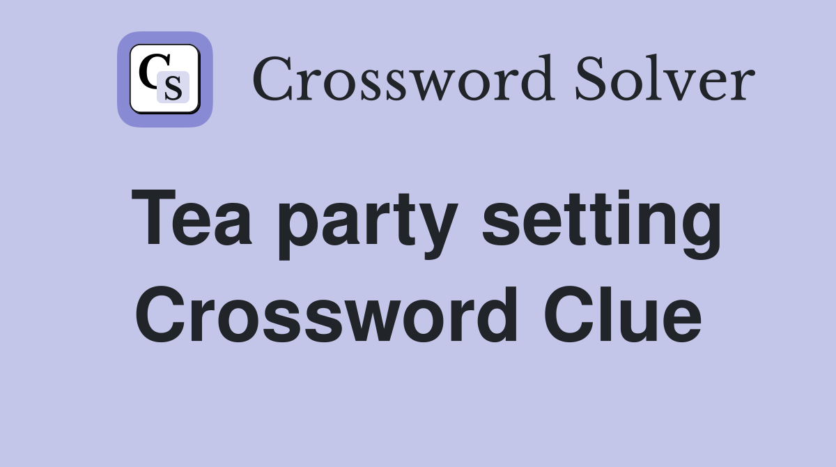 Tea party setting Crossword Clue