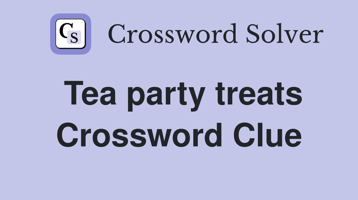 Tea party treats Crossword Clue
