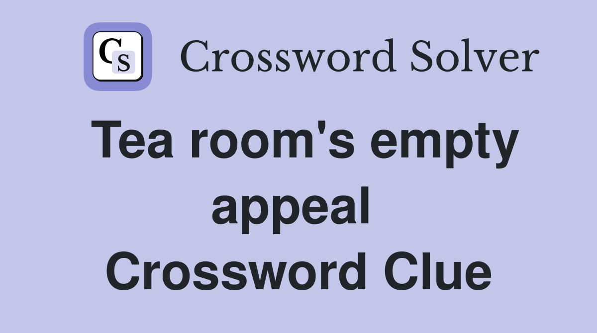 Tea room's empty appeal  Crossword Clue