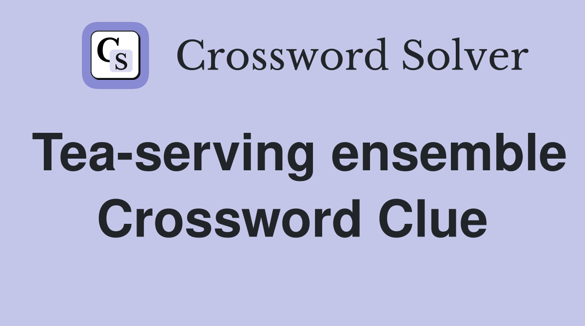 Tea-serving ensemble Crossword Clue