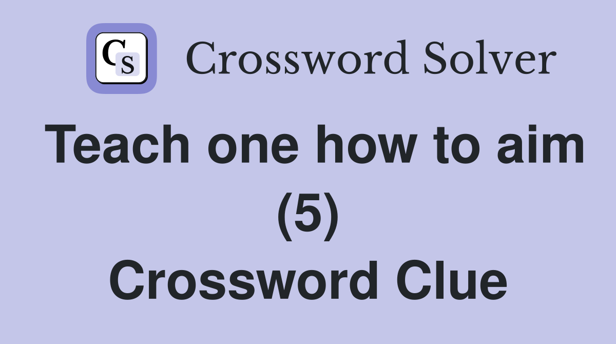 Teach one how to aim (5) Crossword Clue