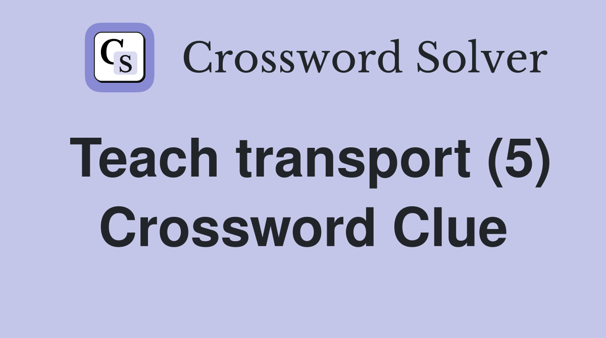 Teach transport (5) Crossword Clue