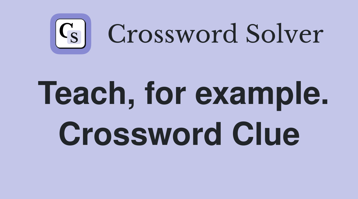 Teach, for example. Crossword Clue