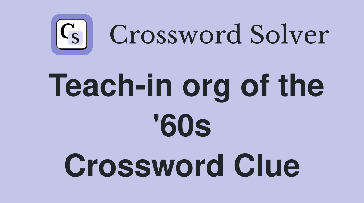 Teach-in org of the '60s Crossword Clue