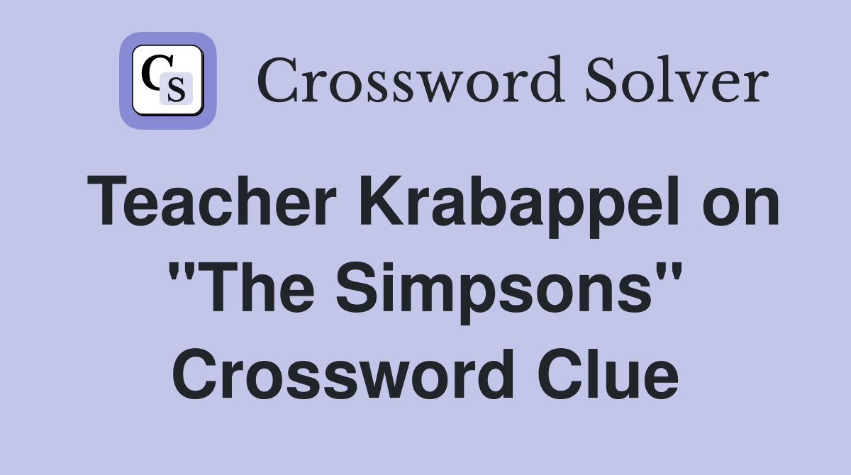Teacher Krabappel on "The Simpsons" Crossword Clue