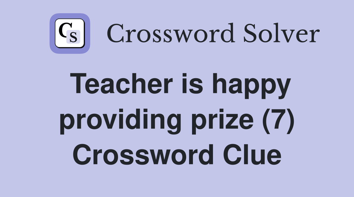 Teacher is happy providing prize (7) Crossword Clue