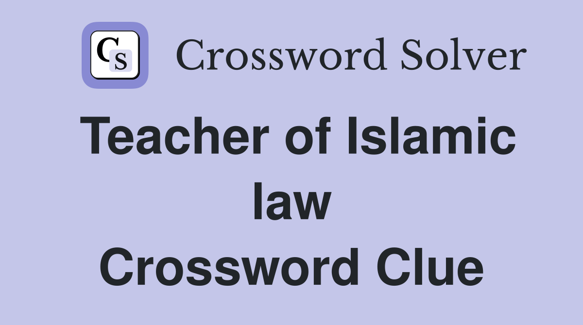 Teacher of Islamic law Crossword Clue