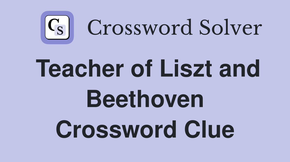 Teacher of Liszt and Beethoven Crossword Clue