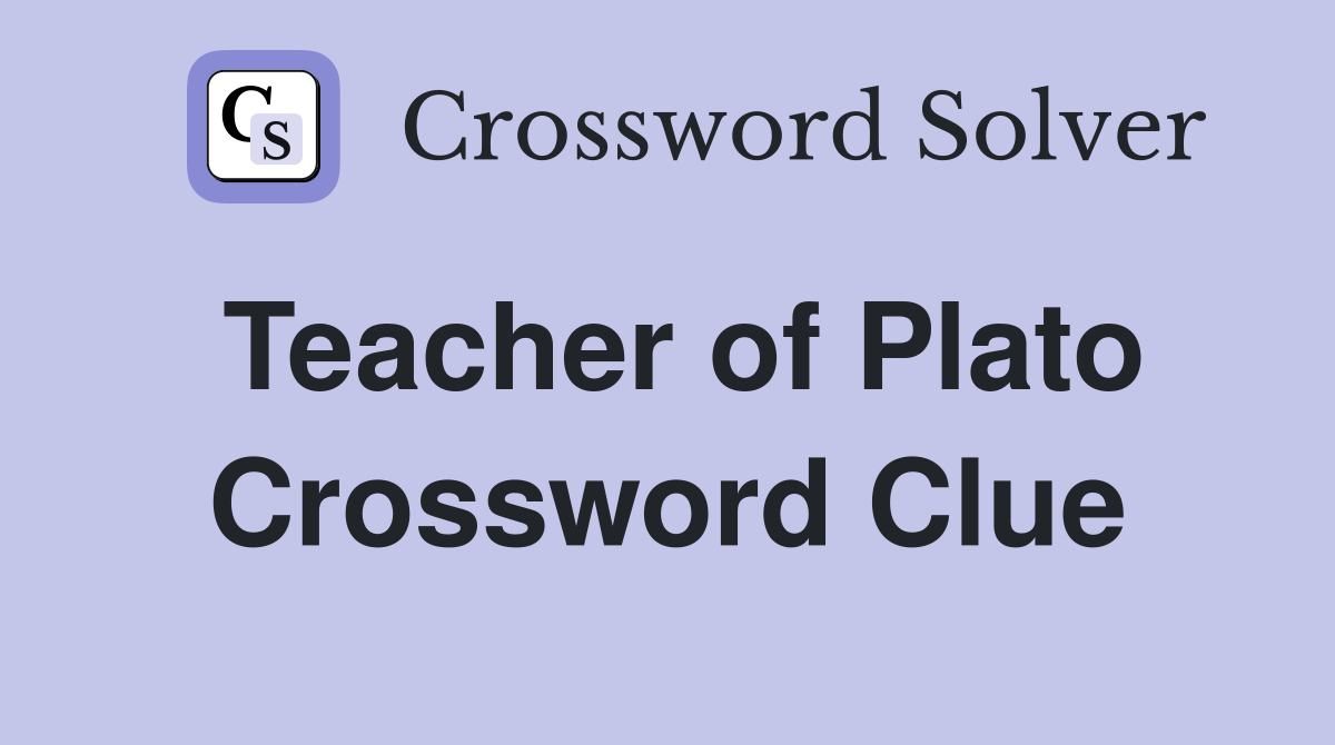 Teacher of Plato Crossword Clue