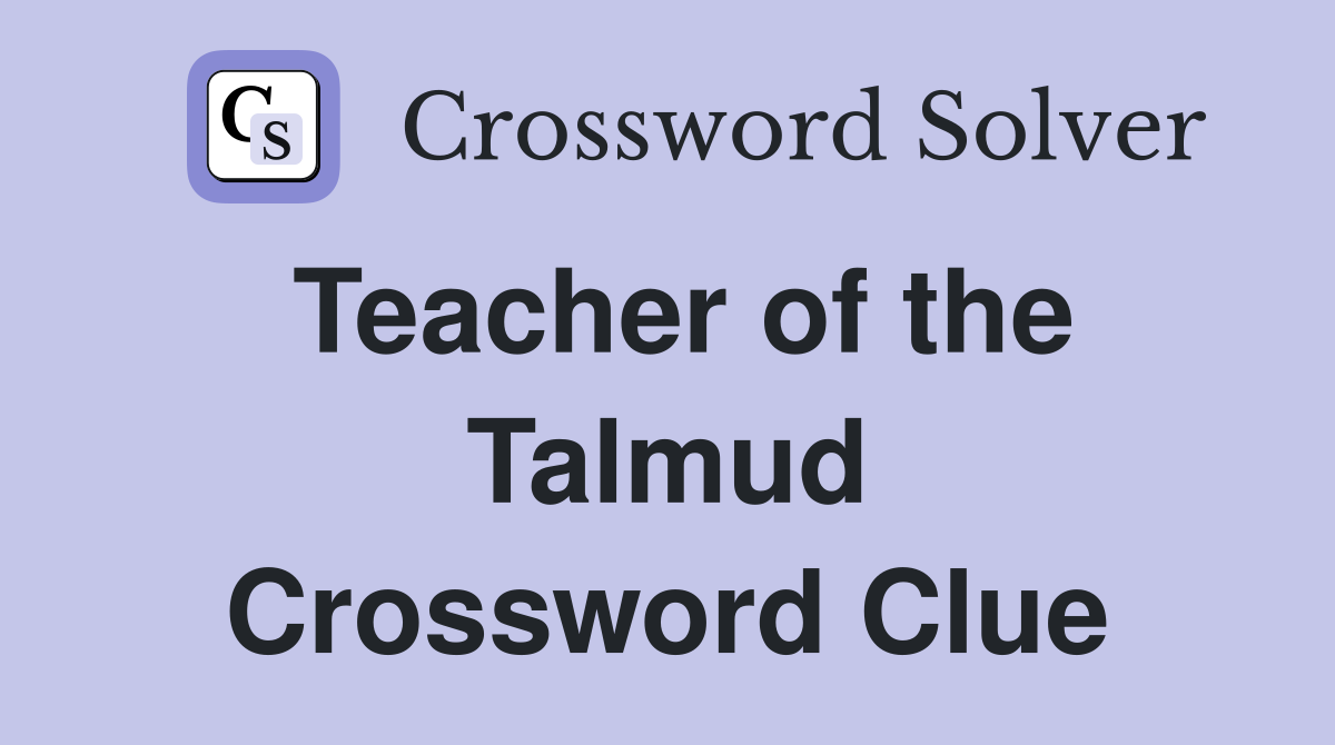 Teacher of the Talmud Crossword Clue