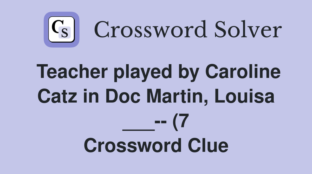 Teacher played by Caroline Catz in Doc Martin Louisa (7 Teacher played by Caroline Catz in Doc Martin Louisa (7