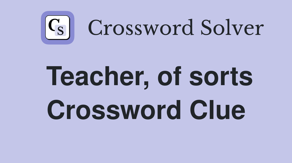 Teacher, of sorts Crossword Clue