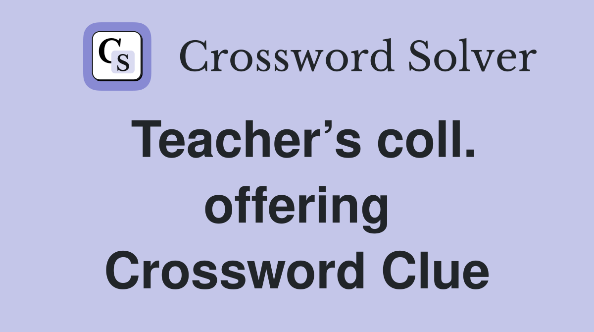 Teacher’s coll. offering Crossword Clue