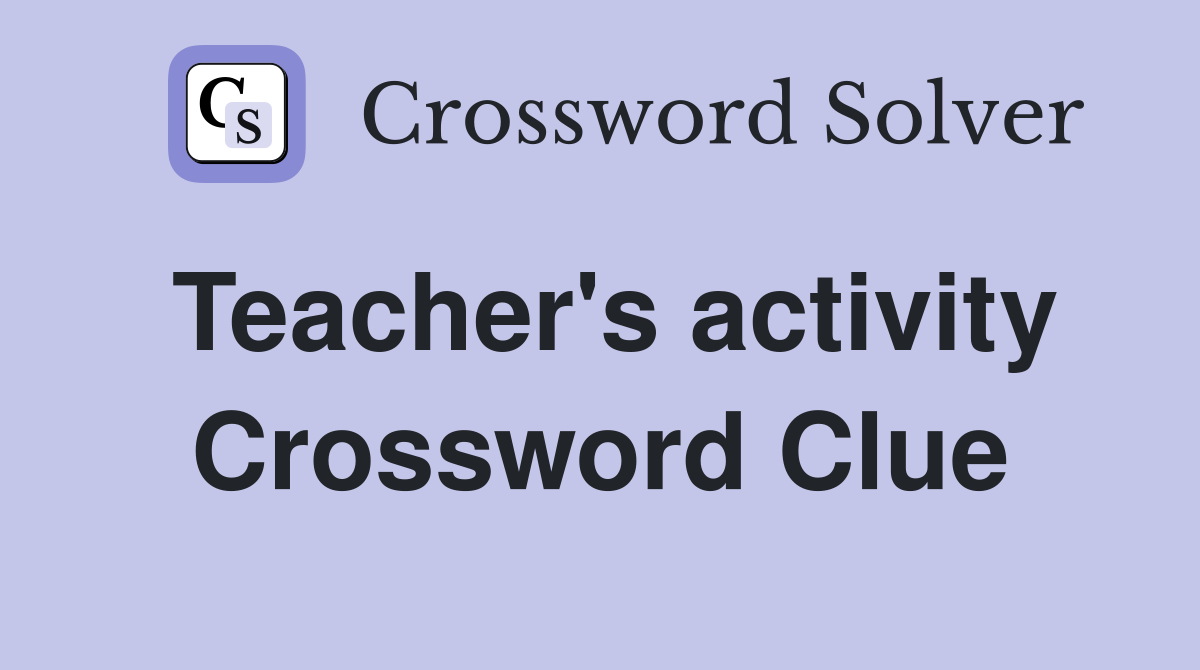 Teacher's activity Crossword Clue