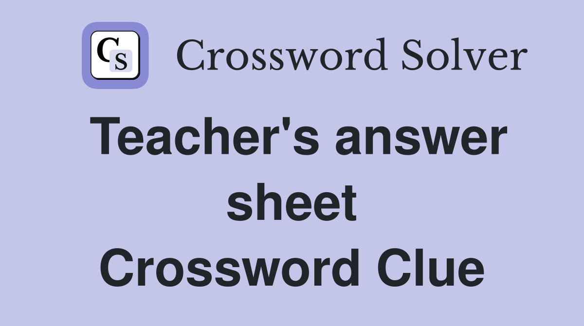 Teacher's answer sheet Crossword Clue