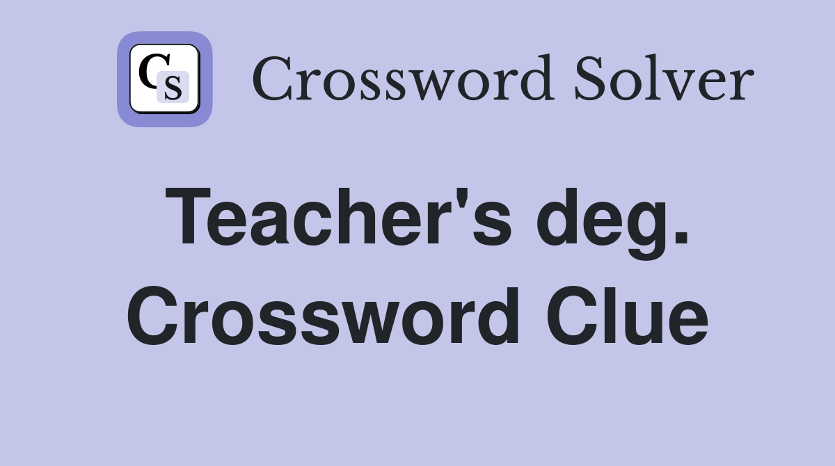 Teacher's deg. Crossword Clue