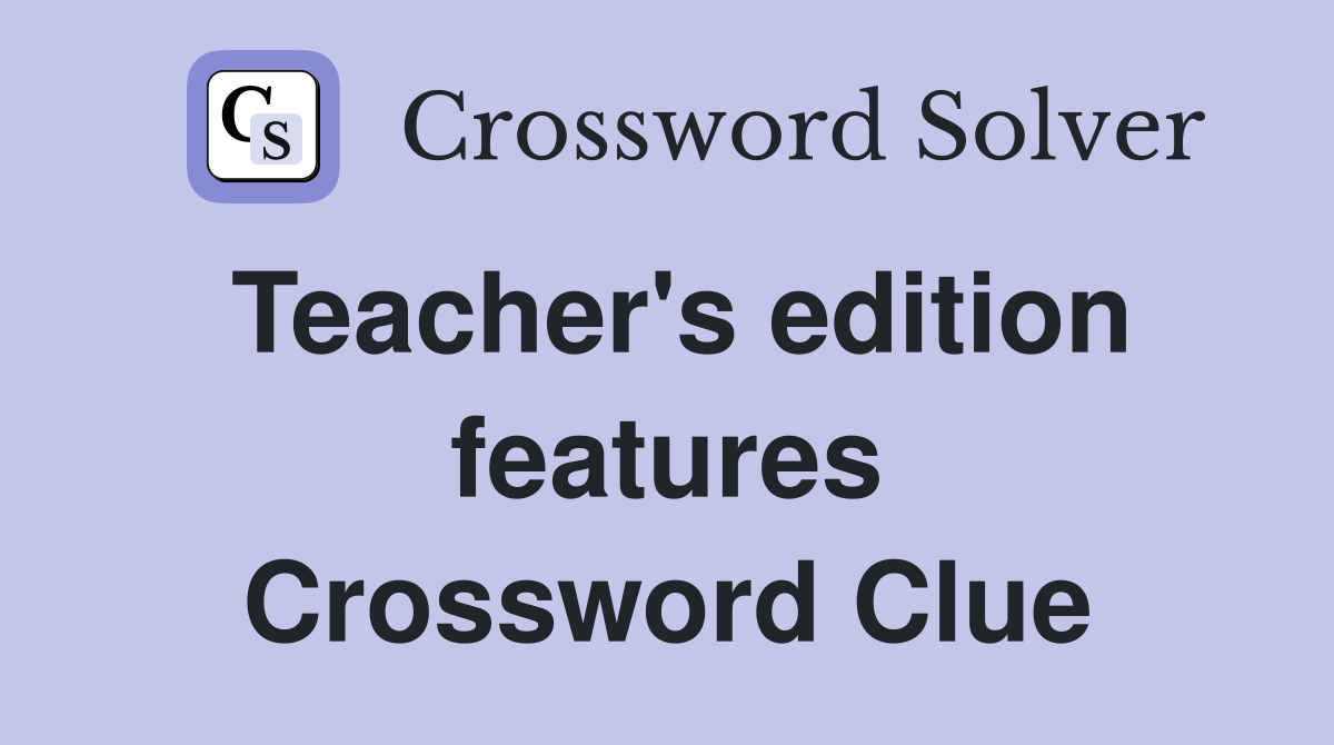Teacher's edition features Crossword Clue