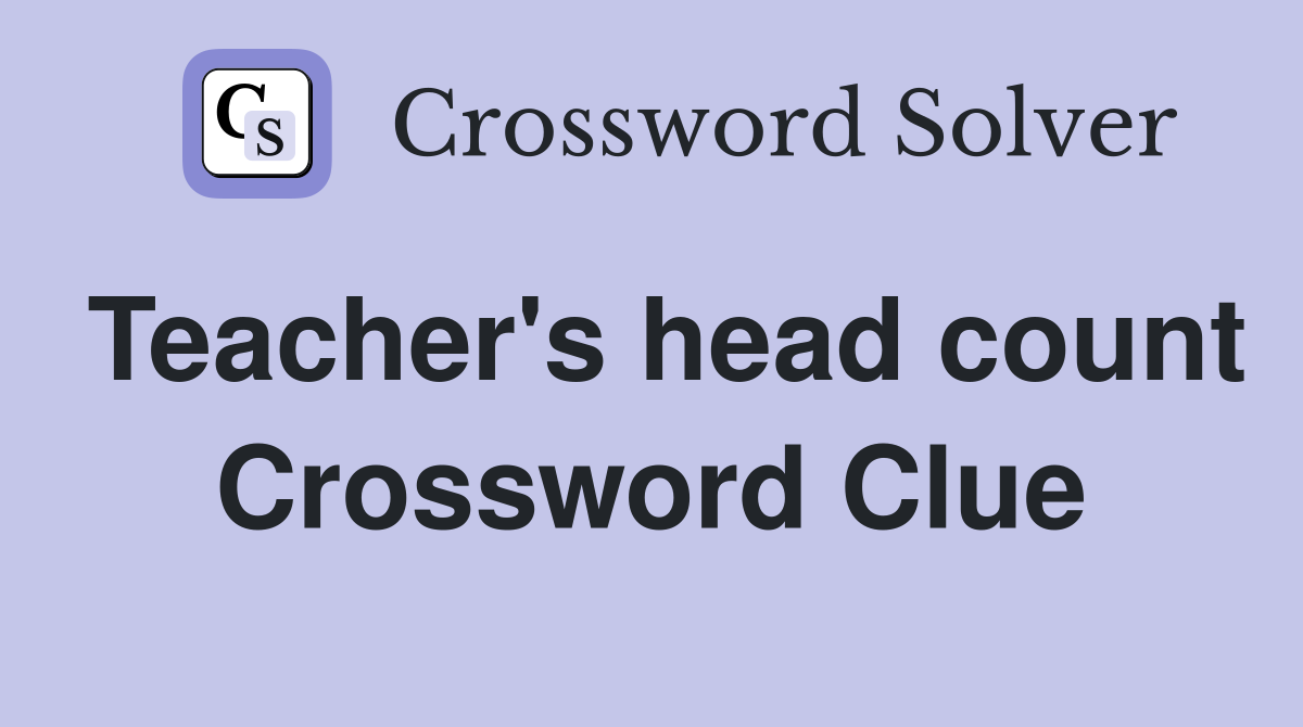 Teacher's head count Crossword Clue
