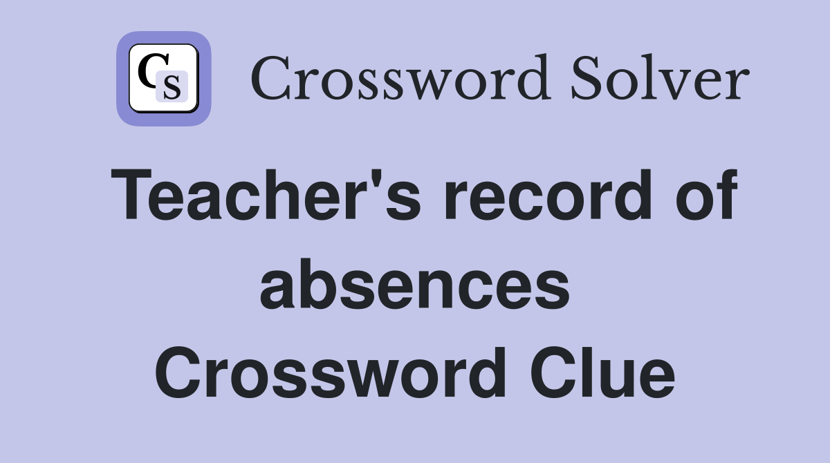 Teacher's record of absences Crossword Clue
