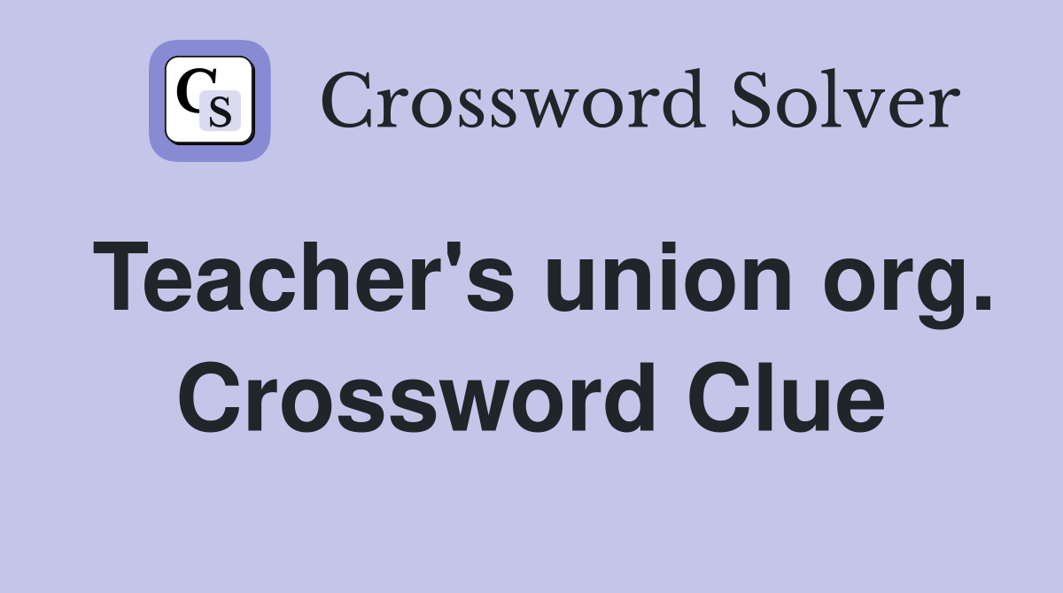 Teacher's union org. Crossword Clue