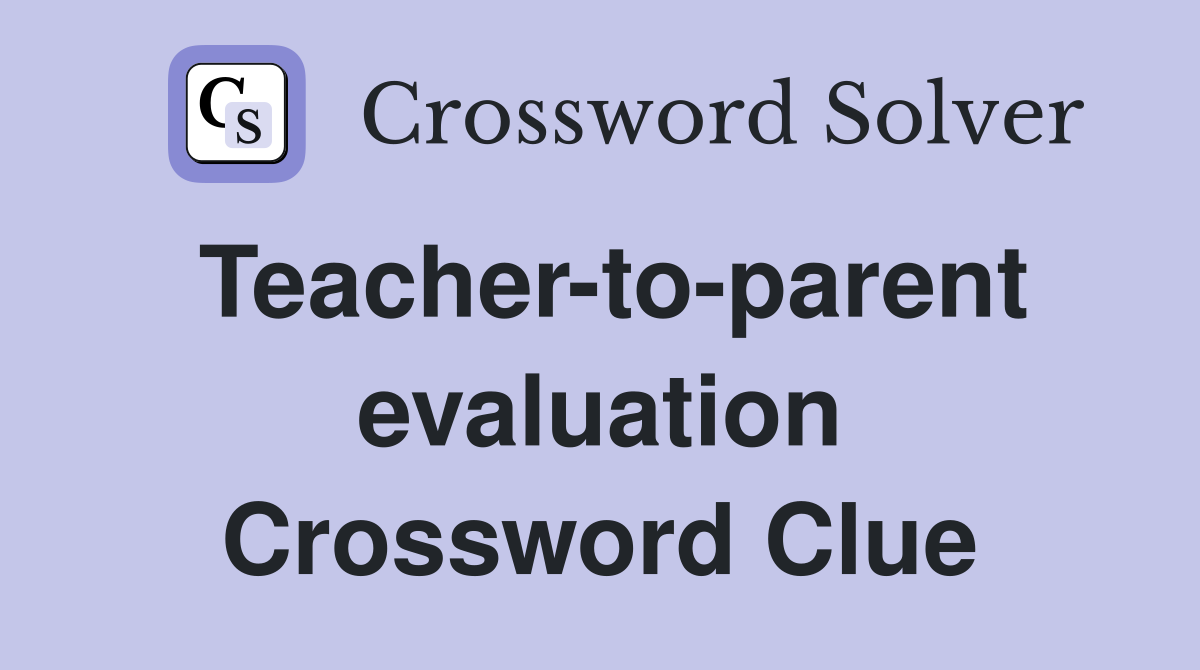 Teacher-to-parent evaluation Crossword Clue