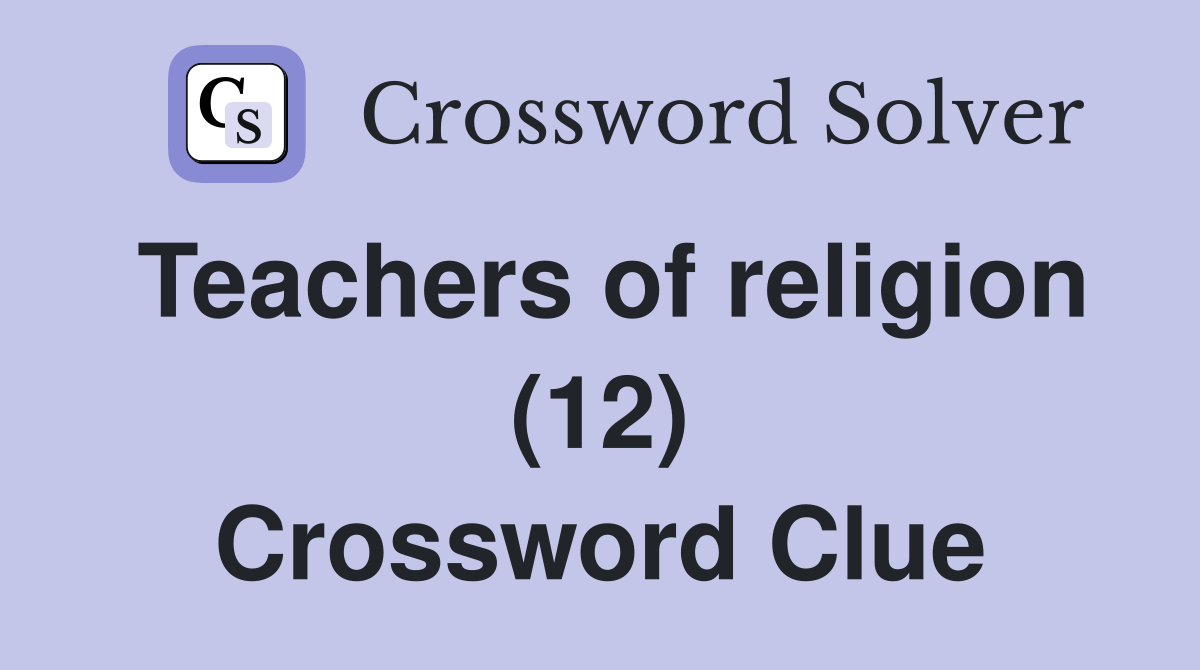 Teachers of religion (12) Crossword Clue