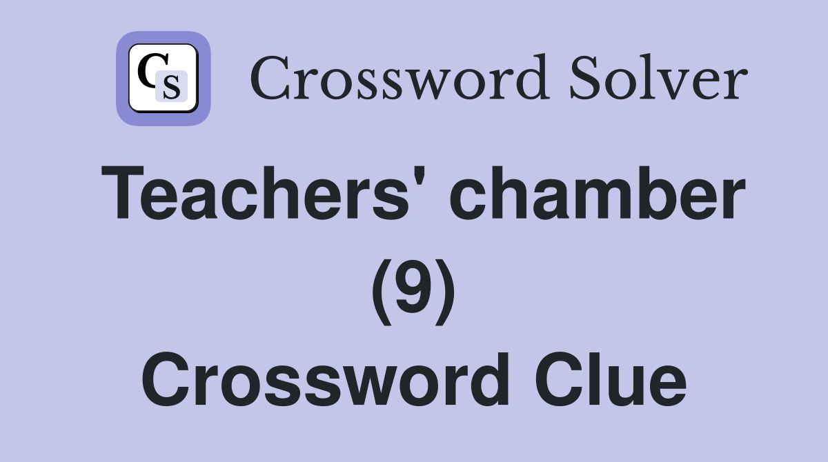 Teachers' chamber (9) Crossword Clue