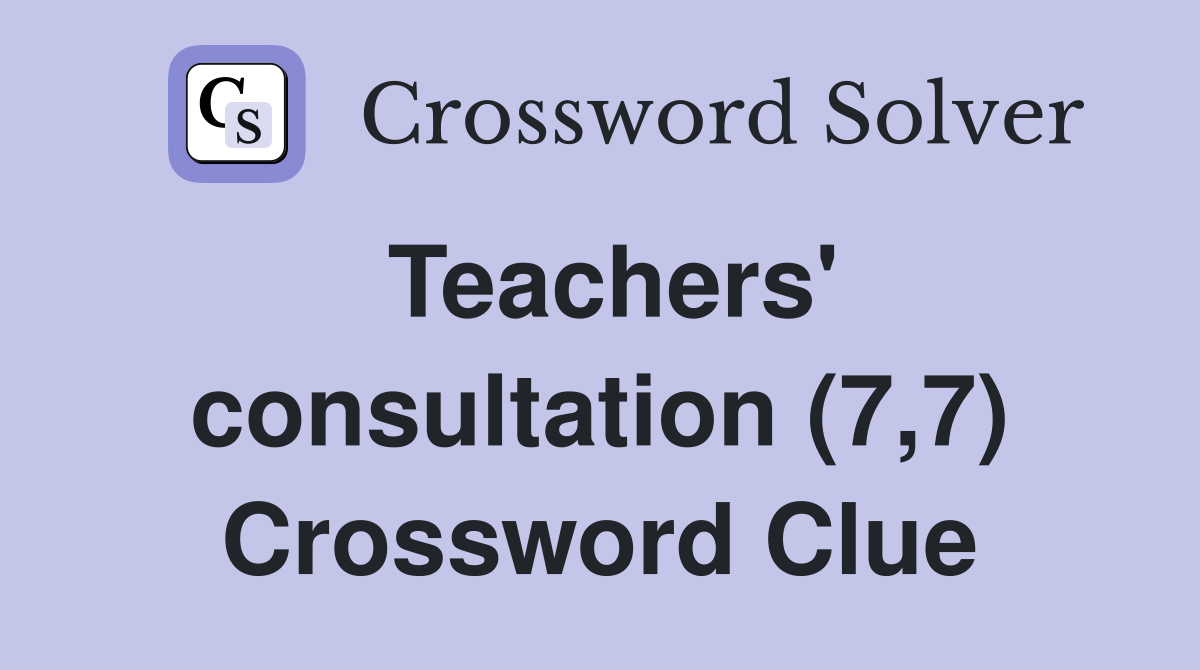 Teachers' consultation (7,7) Crossword Clue