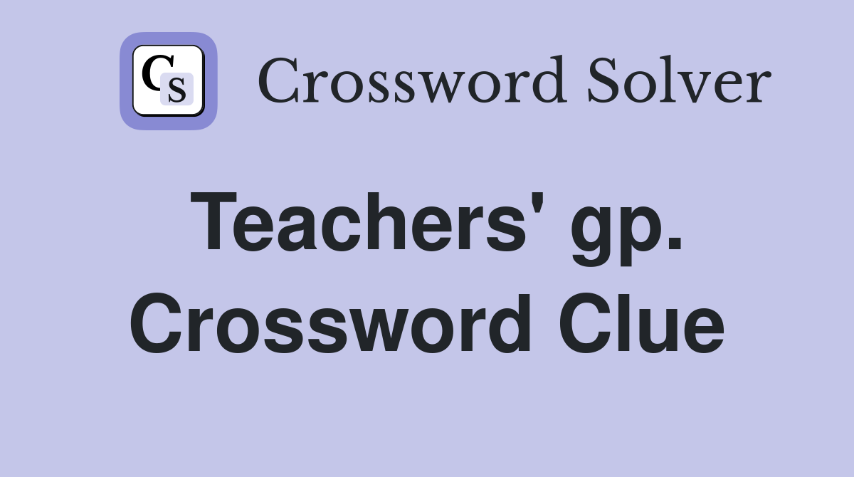 Teachers' gp. Crossword Clue
