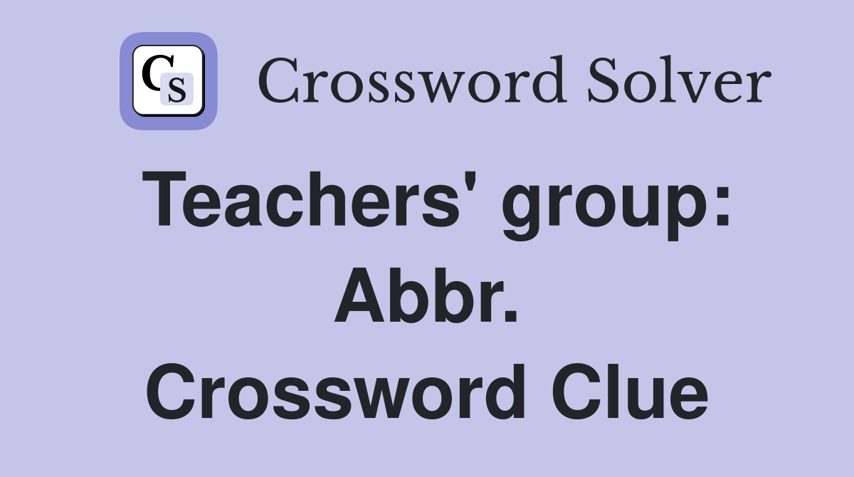 Teachers' group: Abbr. Crossword Clue