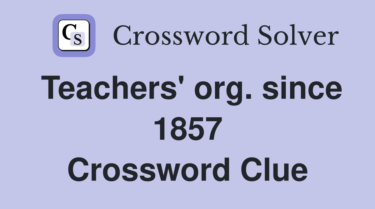 Teachers' org. since 1857 Crossword Clue