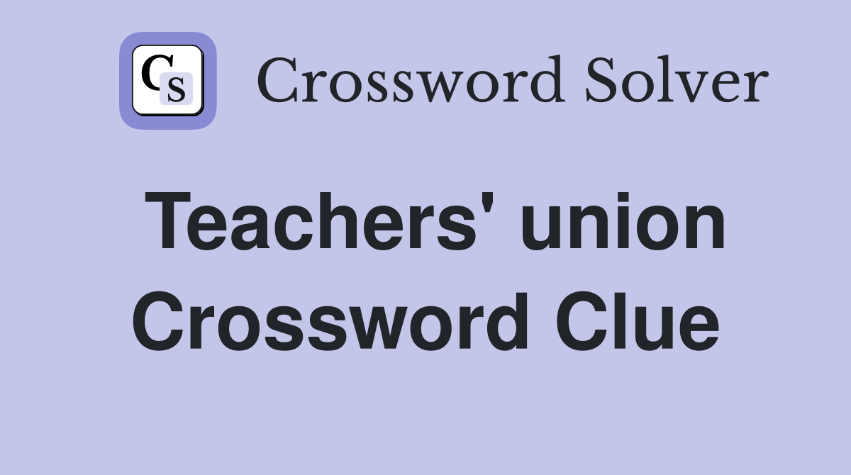 Teachers' union Crossword Clue