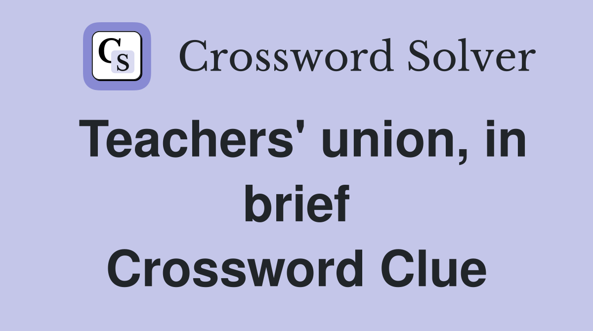 Teachers' union, in brief Crossword Clue