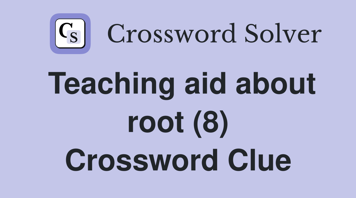 Teaching aid about root (8) Crossword Clue