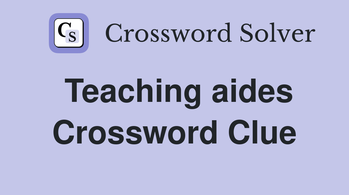 Teaching aides Crossword Clue