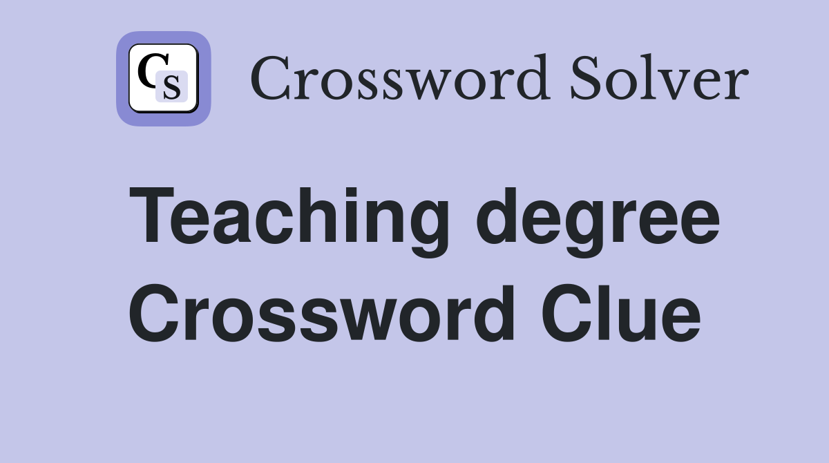 Teaching degree Crossword Clue