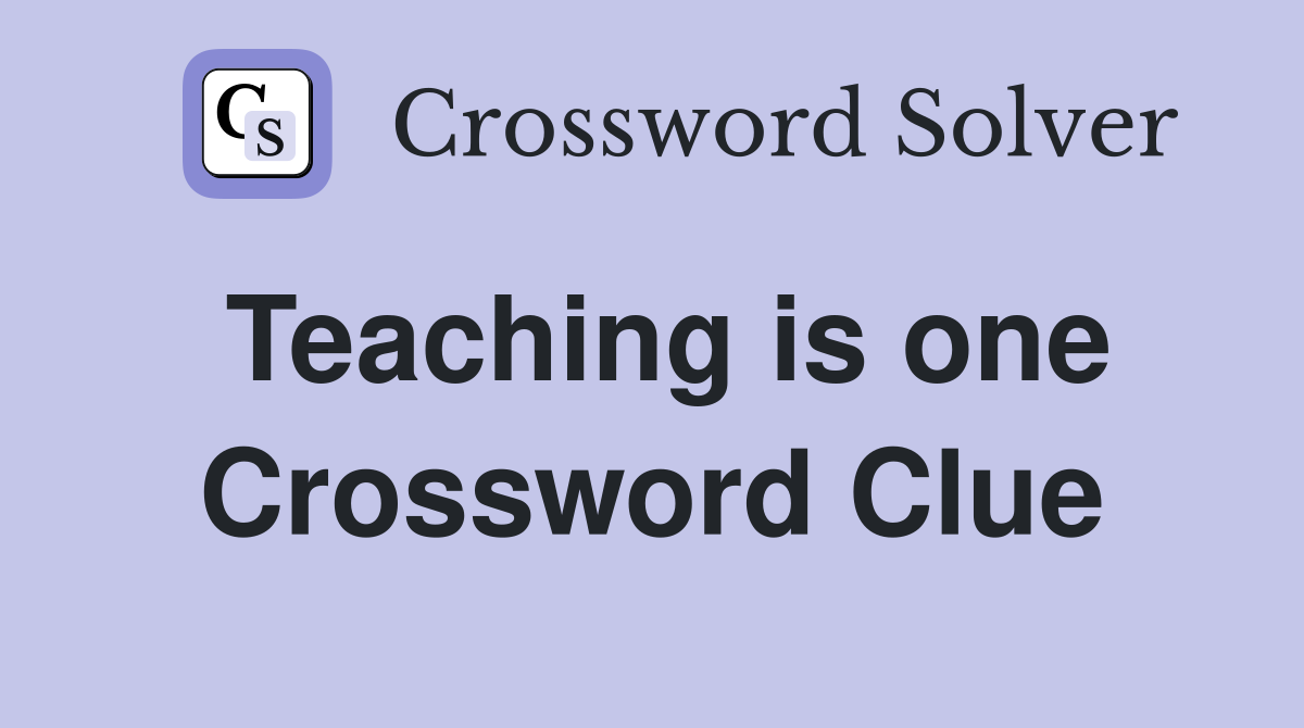 Teaching is one Crossword Clue
