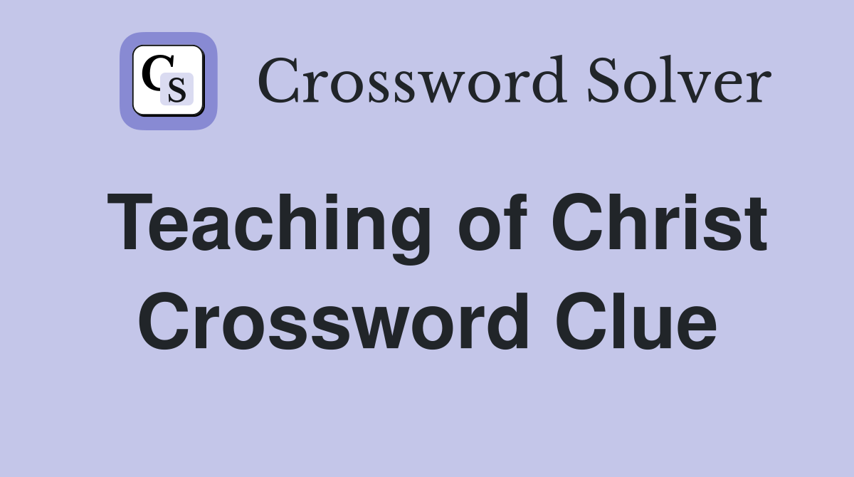 Teaching of Christ Crossword Clue