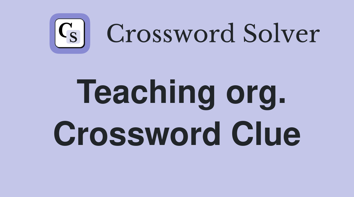 Teaching org. Crossword Clue