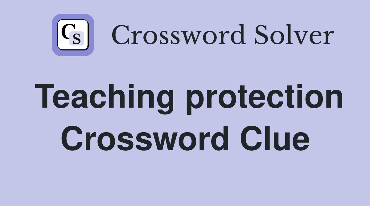 Teaching protection Crossword Clue