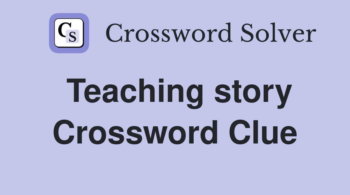 Teaching story Crossword Clue