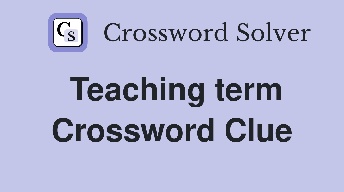 Teaching term Crossword Clue
