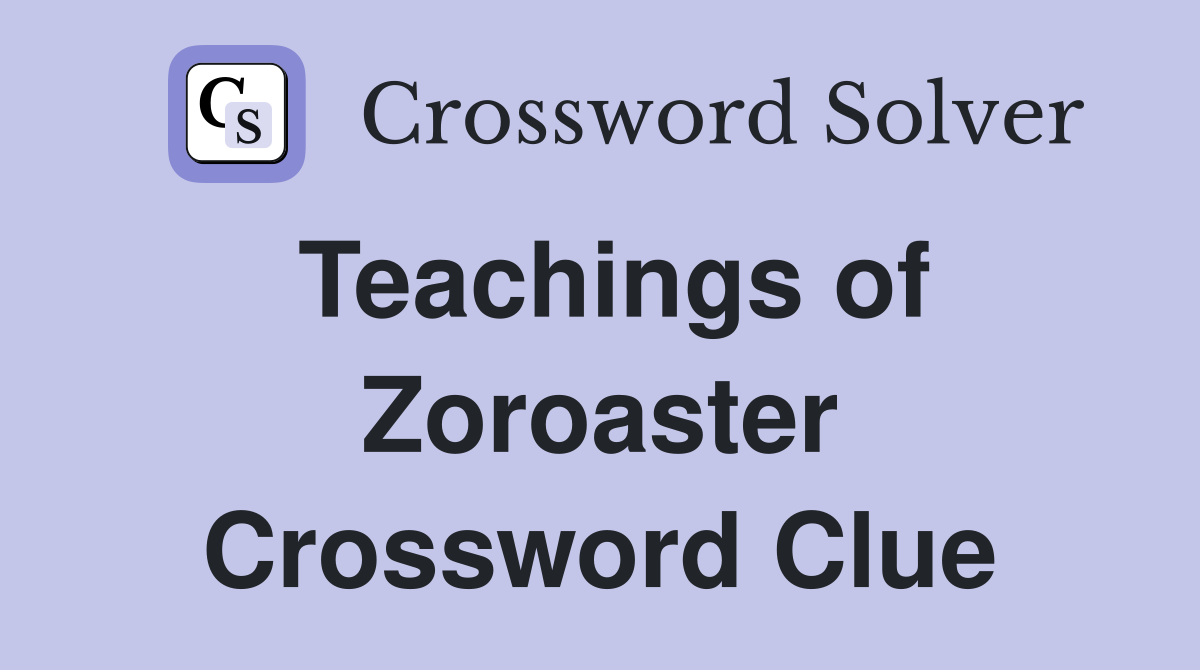 Teachings of Zoroaster Crossword Clue
