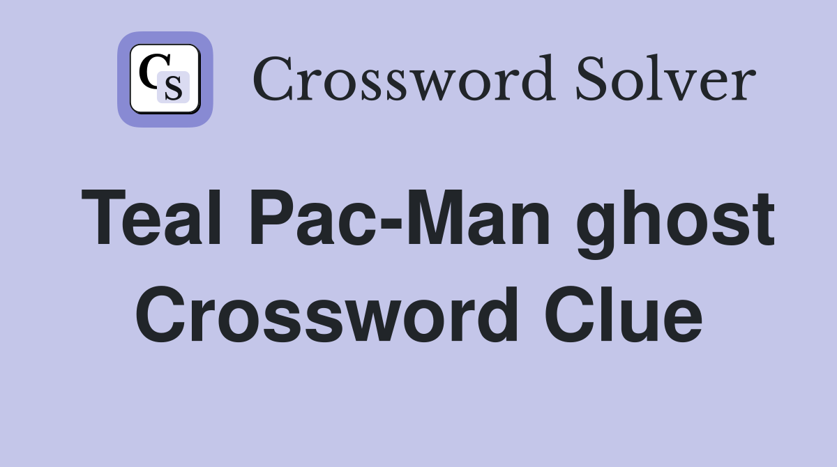 Teal Pac-Man ghost Crossword Clue