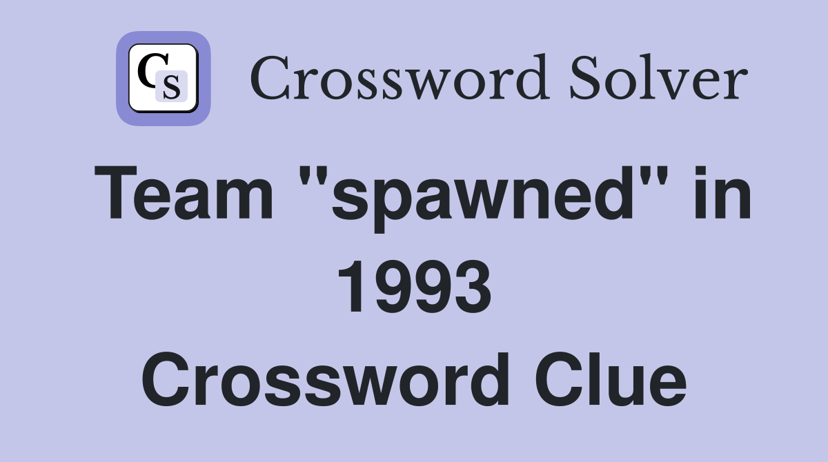 Team "spawned" in 1993 Crossword Clue