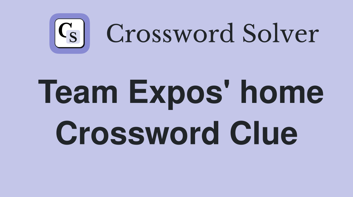 Team Expos' home Crossword Clue