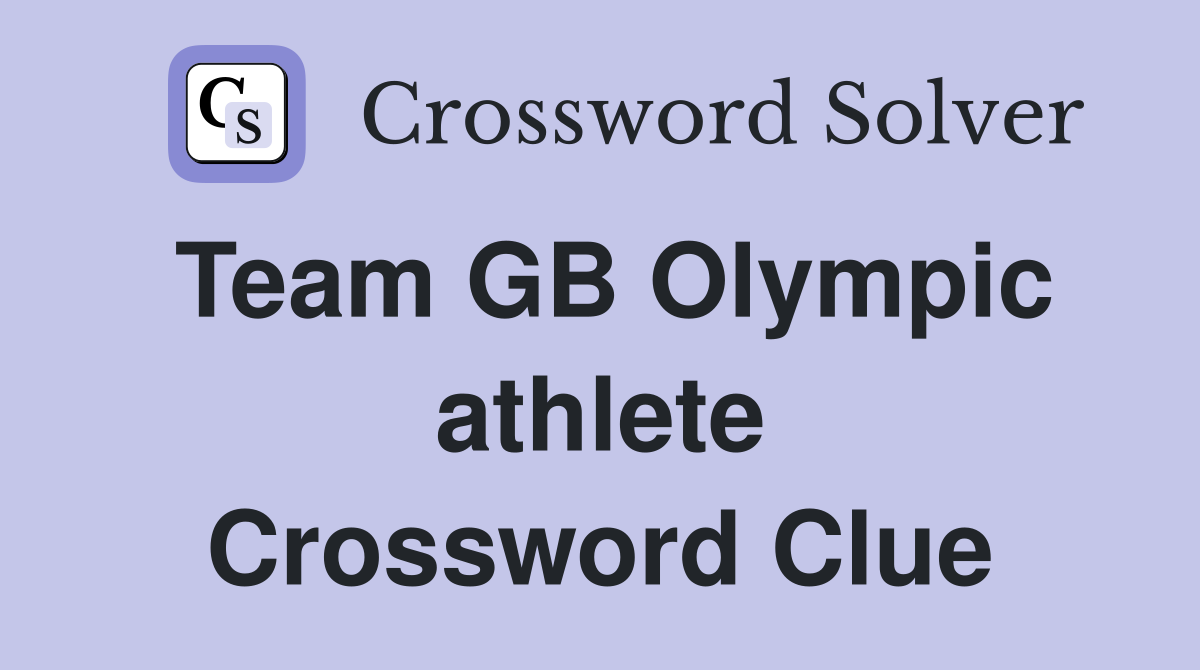 Team GB Olympic athlete Crossword Clue