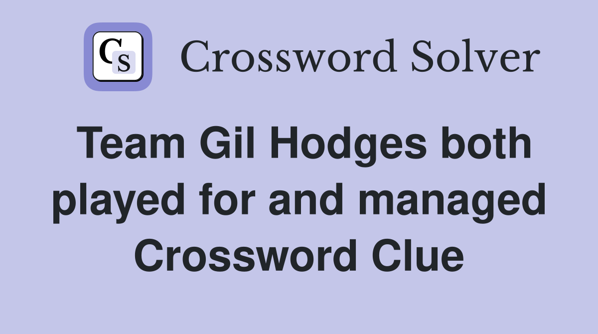 Team Gil Hodges both played for and managed Crossword Clue