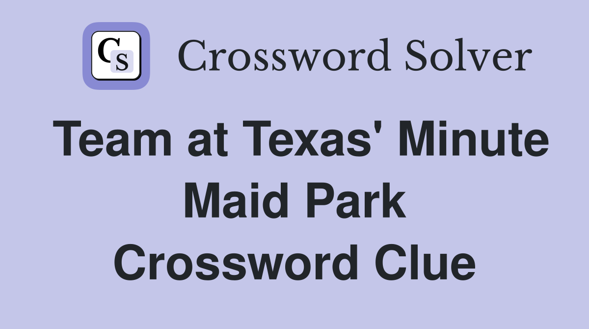 Team at Texas' Minute Maid Park Crossword Clue