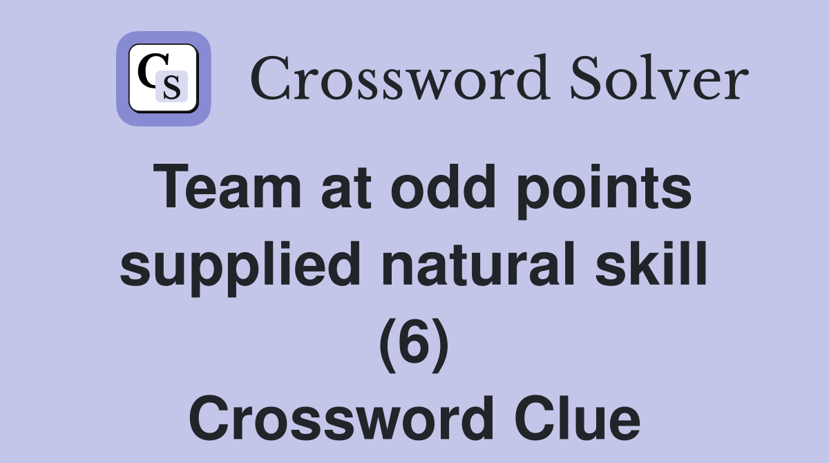 Team at odd points supplied natural skill (6) Crossword Clue